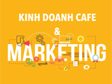 Chiến lược marketing cho quán cafe thu hút khách hàng – F&B Tea